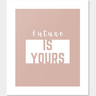 Future is yours Posters and Art